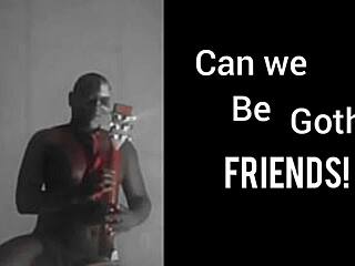 Can we be goth friends?