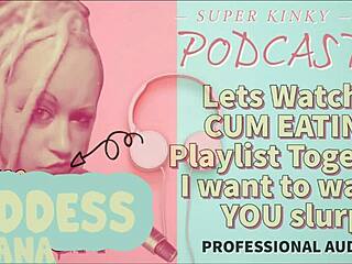 In kinky podcast 12, we watch a cum eating playlist together, slurping away