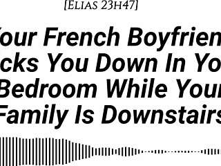French Boyfriend Dicks You Down In Room With Family Downstairs Real Accent Teasing Moaning Creampie!