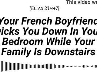 French Boyfriend Dicks You Down In Room With Family Downstairs Real Accent Teasing Moaning Creampie!