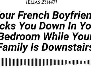 French Boyfriend Dicks You Down In Room With Family Downstairs Real Accent Teasing Moaning Creampie!