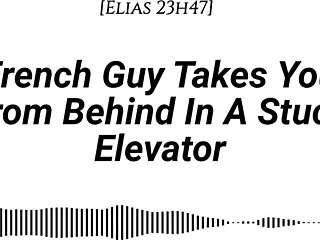 french guy pins you doggystyle in stuck elevator... real accent, emotional kisses, dirty whispers, slow rubbing buildup