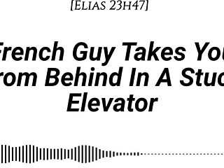 french guy pins you doggystyle in stuck elevator... real accent, emotional kisses, dirty whispers, slow rubbing buildup
